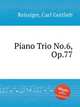 Piano Trio No.6, Op.77, Reissiger, Carl Gottlieb 