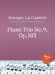 Piano Trio No.9, Op.103, Reissiger, Carl Gottlieb 