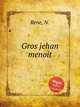 Gros jehan menoit, Rene, N. 