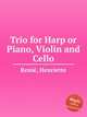 Trio for Harp or Piano, Violin and Cello, 