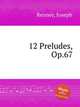 12 Preludes, Op.67, Renner, Joseph 