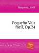 Pequeno Vals fаcil, Op.24, Requena, Iordi 