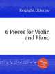 6 Pieces for Violin and Piano, Respighi, Ottorino 