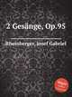2 Gesnge, Op.95, Rheinberger, Josef Gabriel 