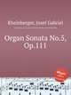 Organ Sonata No.5, Op.111, Rheinberger, Josef Gabriel 