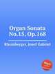 Organ Sonata No.15, Op.168, Rheinberger, Josef Gabriel 