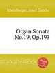 Organ Sonata No.19, Op.193, Rheinberger, Josef Gabriel 