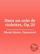 Dans un coin de violettes, Op.20, 