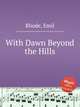 With Dawn Beyond the Hills, Rhode, Emil 