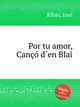 Por tu amor, Can?о d?en Blai, 