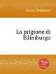 La prigione di Edimburgo, Ricci, Federico 