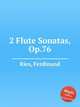 2 Flute Sonatas, Op.76, Ries, Ferdinand 