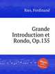 Grande Introduction et Rondo, Op.135, Ries, Ferdinand 