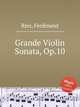 Grande Violin Sonata, Op.10, Ries, Ferdinand 