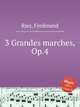 3 Grandes marches, Op.4, Ries, Ferdinand 