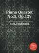 Piano Quartet No.3, Op.129, Ries, Ferdinand 
