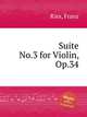 Suite No.3 for Violin, Op.34, Ries, Franz 