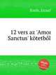 12 vers az `Amor Sanctus` ktetbl, 
