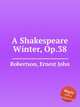 A Shakespeare Winter, Op.38, Robertson, Ernest John 