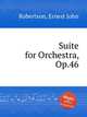 Suite for Orchestra, Op.46, Robertson, Ernest John 
