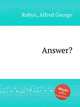 Answer?, Robyn, Alfred George 