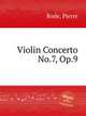 Violin Concerto No.7, Op.9, Rode, Pierre 