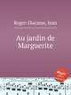 Au jardin de Marguerite, Roger-Ducasse, Jean 