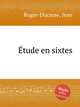 еtude en sixtes, Roger-Ducasse, Jean 