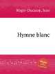 Hymne blanc, Roger-Ducasse, Jean 