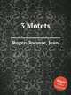 3 Motets, Roger-Ducasse, Jean 
