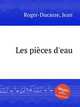 Les piеces d'eau, Roger-Ducasse, Jean 