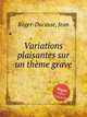 Variations plaisantes sur un thеme grave, Roger-Ducasse, Jean 