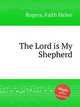 The Lord is My Shepherd, Rogers, Faith Helen 