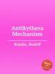 Antikythera Mechanism, Rojahn, Rudolf 