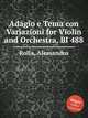 Adagio e Tema con Variazioni for Violin and Orchestra, BI 488, Rolla, Alessandro 