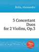3 Concertant Duos for 2 Violins, Op.3, Rolla, Alessandro 