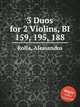 3 Duos for 2 Violins, BI 159, 195, 188, Rolla, Alessandro 