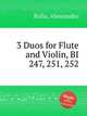 3 Duos for Flute and Violin, BI 247, 251, 252, Rolla, Alessandro 