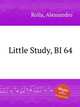 Little Study, BI 64, Rolla, Alessandro 