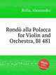 Rond alla Polacca for Violin and Orchestra, BI 481, Rolla, Alessandro 