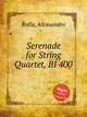 Serenade for String Quartet, BI 400, Rolla, Alessandro 