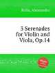3 Serenades for Violin and Viola, Op.14, Rolla, Alessandro 
