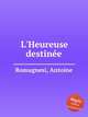 L'Heureuse destinеe, Romagnesi, Antoine 