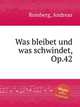 Was bleibet und was schwindet, Op.42, Romberg, Andreas 