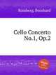 Cello Concerto No.1, Op.2, Romberg, Bernhard 