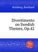 Divertimento on Swedish Themes, Op.42, Romberg, Bernhard 