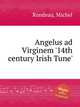 Angelus ad Virginem `14th century Irish Tune`, Rondeau, Michel 