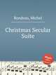 Christmas Secular Suite, Rondeau, Michel 