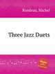 Three Jazz Duets, Rondeau, Michel 