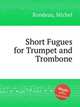Short Fugues for Trumpet and Trombone, Rondeau, Michel 